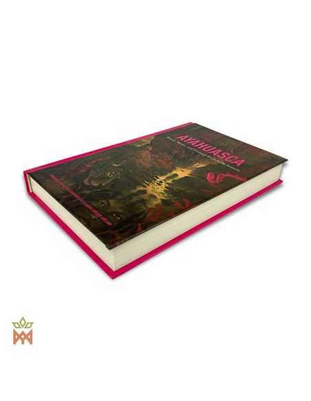 Ayahuasca in Amazonian Culture and Art - Illustrated 310-Page Hardback